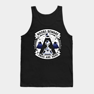 Noobs Beware Pros Are Here Tank Top